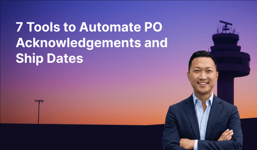 7 Tools to Automate PO Acknowledgments and Ship Dates